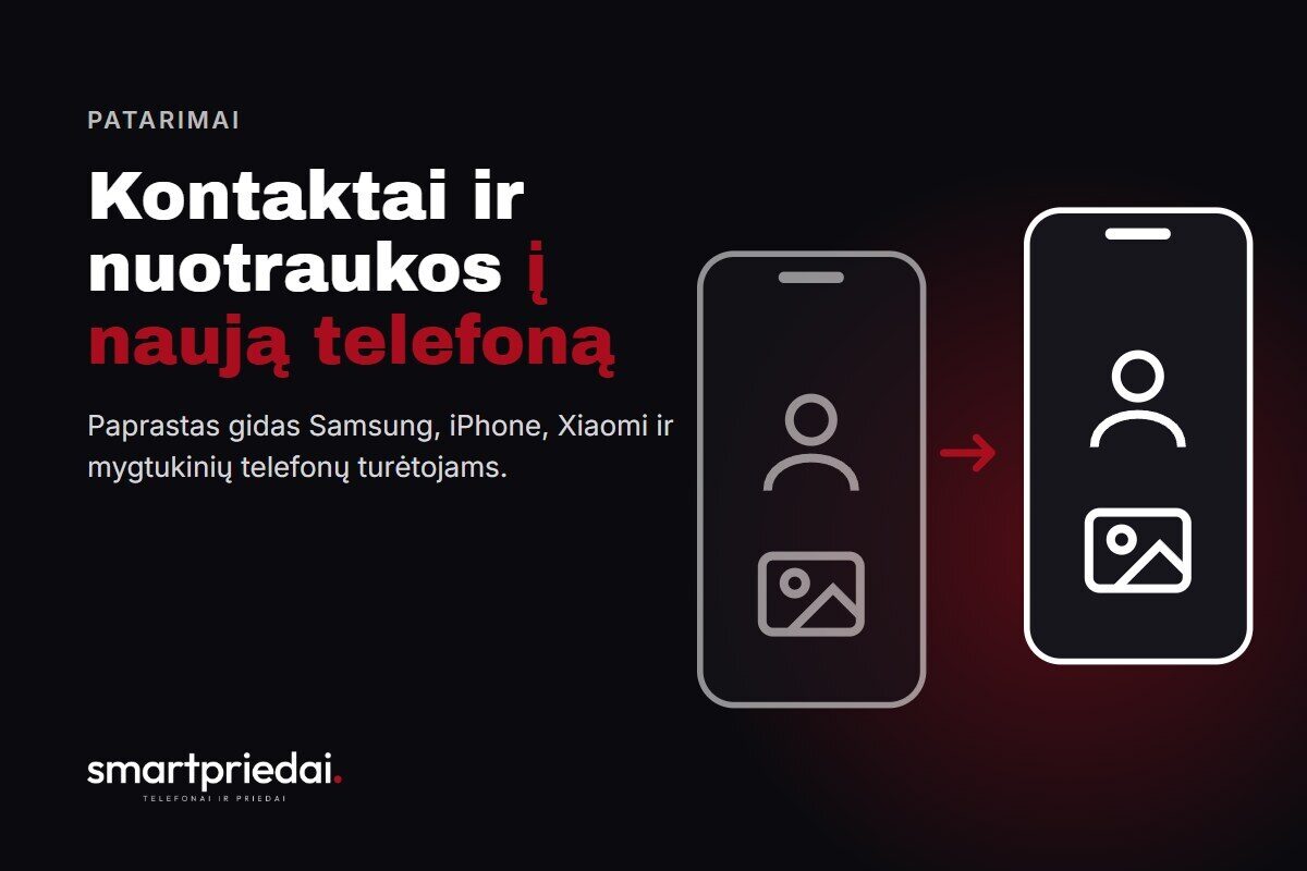 Kaip perkelti kontaktus ir nuotraukas į naują telefoną